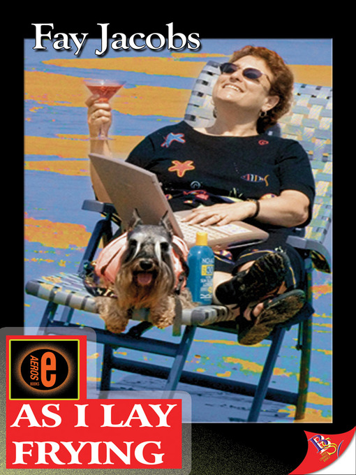 Title details for As I Lay Frying by Fay Jacobs - Available